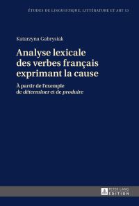 Book Cover for Analyse Lexicale Des Verbes Français Exprimant La Cause by Katarzyna Gabrysiak, Marten Hinrichsen