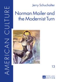 Book Cover for Norman Mailer and the Modernist Turn by Jerry Schuchalter