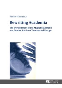 Book Cover for Rewriting Academia by Renate Haas