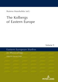 Book Cover for The Kolbergs of Eastern Europe by Maciej Golab, Bozena Muszkalska