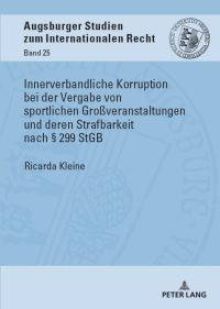 Book Cover for Innerverbandliche Korruption Bei Der Vergabe Von Sportlichen Groveranstaltungen Und Deren Strafbarkeit Nach § 299 StGB by Ricarda Antonie Kleine