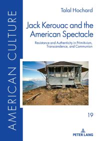 Book Cover for Jack Kerouac and the American Spectacle by Talal Hochard