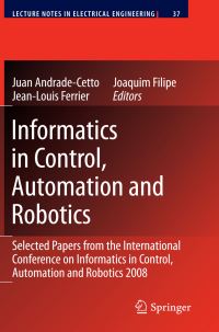 Book Cover for Informatics in Control, Automation and Robotics by Automation and Robotics International Conference on Informatics in Control, Juan AndradeCetto, JeanLouis Ferrier, Joaquim Filipe