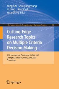 Book Cover for Cutting-Edge Research Topics on Multiple Criteria Decision Making by Yong Shi, Shouyang Wang, Yi Peng, Jianping Li, Yong Zeng