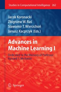 Book Cover for Advances in Machine Learning I by Jacek Koronacki, Zbigniew W Ras, Slawomir T Wierzchon
