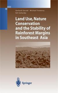 Book Cover for Land Use, Nature Conservation and the Stability of Rainforest Margins in Southeast Asia by Gerhard Gerold, Michael Fremerey, Edi Guhardja