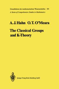 Book Cover for The Classical Groups and K-Theory by Alexander Hahn, O T OMeara