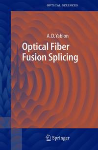 Book Cover for Optical Fiber Fusion Splicing by Andrew D Yablon