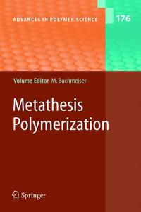 Book Cover for Metathesis Polymerization by Michael R Buchmeiser, TW Baughman, MR Buchmeiser, G Fuchs, S Riegler, C Slugovc, F Stelzer, G Trimmel, KB Wagener
