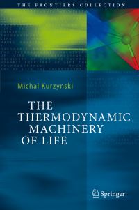 Book Cover for The Thermodynamic Machinery of Life by Michal KurzyÔnski
