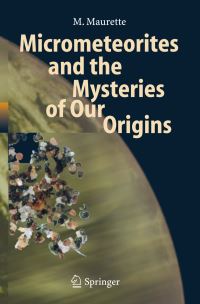 Book Cover for Micrometeorites and the Mysteries of Our Origins by Michel Maurette