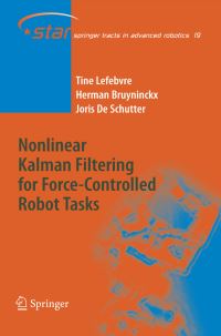 Book Cover for Nonlinear Kalman Filtering for Force-Controlled Robot Tasks by Tine Lefebvre, Herman Bruyninckx, J de Schutter
