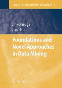 Book Cover for Foundations and Novel Approaches in Data Mining by Tsau Young Lin, Setsuo Ohsuga, ChurnJung Liau, Xiaohua Hu