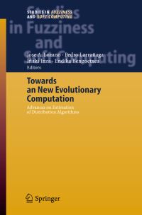 Book Cover for Towards a New Evolutionary Computation by Jose A Lozano, Pedro Larrañaga, Iñaki Inza, Endika Bengoetxea
