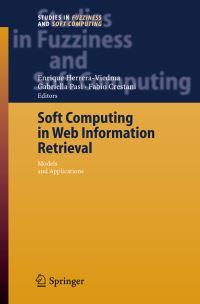 Book Cover for Soft Computing in Web Information Retrieval by Enrique HerreraViedma, Gabriella Pasi, Fabio Crestani