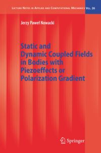 Book Cover for Static and Dynamic Coupled Fields in Bodies With Piezoeffects or Polarization Gradient by Jerzy Nowacki