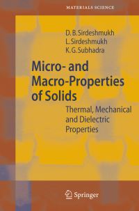 Book Cover for Micro- And Macro-Properties of Solids by Dinker B Sirdeshmukh, Lalitha Sirdeshmukh, K G Subhadra