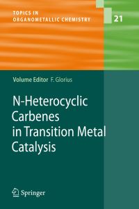 Book Cover for N-Heterocyclic Carbenes in Transition Metal Catalysis by Frank Glorius