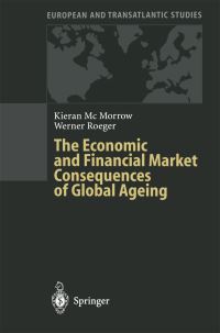 Book Cover for The Economic and Financial Market Consequences of Global Ageing by Kieran McMorrow, Werner Röger