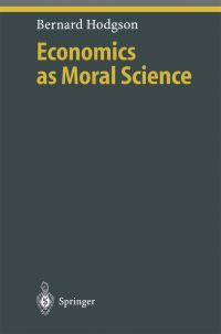 Book Cover for Economics as Moral Science by Bernard Hodgson