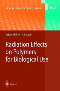 Book Cover for Radiation Effects on Polymers for Biological Use by Henning Kausch, N Anjum, Y Chevolot, B Gupta, D Leonard, HJ Mathieu, LA Pruitt, L RuizTaylor, M Scholz