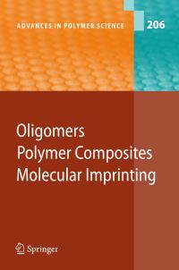 Book Cover for Oligomers - Polymer Composites -Molecular Imprinting by B Boutevin, C Boyer, Ildiko Csetneki, G David, Joseph S Ferguson, Genoveva Filipcsei, Bing Gong, Songjun Li, Wuke Li, Adam R Sanford, Andras Szilagyi, Guangfu Yang, Miklos Zrinyi