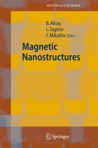 Book Cover for Magnetic Nanostructures by Bekir Aktas, Lenar Tagirov, Faik Mikailov