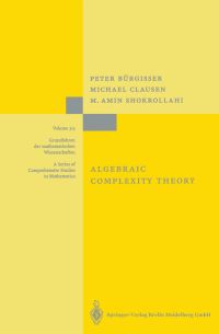 Book Cover for Algebraic Complexity Theory by Peter Bürgisser, Michael Clausen, Mohammad Amin Shokrollahi