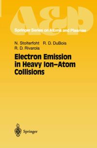 Book Cover for Electron Emission in Heavy Ion-Atom Collisions by Nikolaus Stolterfoht, Robert D DuBois, Roberto D Rivarola