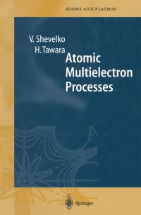Book Cover for Atomic Multielectron Processes by Viatcheslav Shevelko, Hiro Tawara