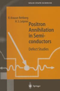 Book Cover for Positron Annihilation in Semiconductors by Reinhard Krause-Rehberg, Hartmut S. Leipner