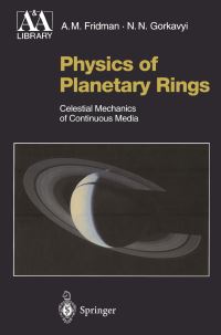 Book Cover for Physics of Planetary Rings by Alexei M Fridman, Nikolai N Gorkavyi