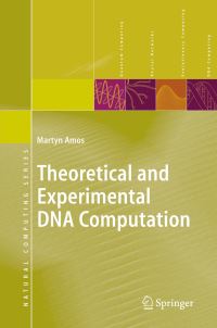 Book Cover for Theoretical and Experimental DNA Computation by Martyn Amos