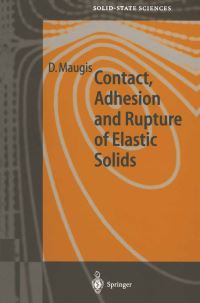 Book Cover for Contact, Adhesion and Rupture of Elastic Solids by D. Maugis