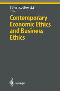 Book Cover for Contemporary Economic Ethics and Business Ethics by Peter Koslowski