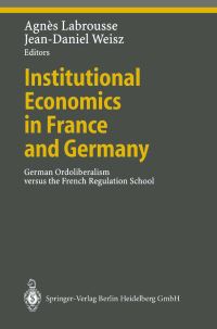 Book Cover for Institutional Economics in France and Germany by Agnès Labrousse, JeanDaniel Weisz