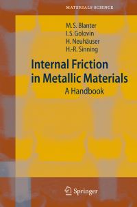 Book Cover for Internal Friction in Metallic Materials by Mikhail S Blanter, Igor S Golovin, Hartmut Neuhäuser, HansRainer Sinning