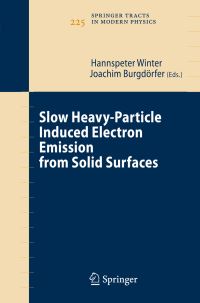 Book Cover for Slow Heavy-Particle Induced Electron Emission from Solid Surfaces by Hannspeter Winter, Joachim Burgdörfer