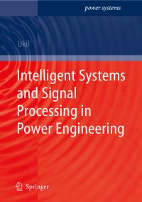 Book Cover for Intelligent Systems and Signal Processing in Power Engineering by Abhisek Ukil