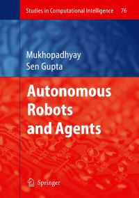 Book Cover for Autonomous Robots and Agents by Gourab Sen Gupta