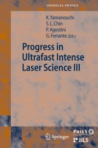 Book Cover for Progress in Ultrafast Intense Laser Science III. Progress in Ultrafast Intense Laser Science by See Leang Chin, Pierre Agostini, Gaetano Ferrante