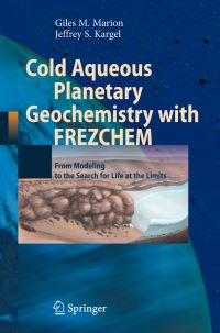 Book Cover for Cold Aqueous Planetary Geochemistry With FREZCHEM by Giles M Marion, Jeffrey S Kargel