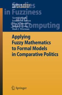 Book Cover for Applying Fuzzy Mathematics to Formal Models in Comparative Politics by Terry D Clark, Jennifer M Larson, John N Mordeson, Joshua D Potter, Mark J Wierman