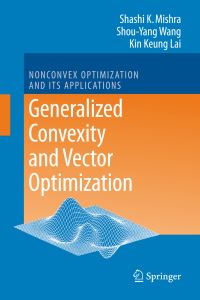 Book Cover for Generalized Convexity and Vector Optimization by Shashi K Mishra, Shouyang Wang, Kin Keung Lai