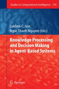 Book Cover for Knowledge Processing and Decision Making in Agent-Based Systems by Lakhmi C Jain, Ngoc Thanh Nguyen