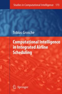 Book Cover for Computational Intelligence in Integrated Airline Scheduling by Tobias Grosche