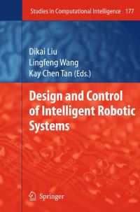 Book Cover for Design and Control of Intelligent Robotic Systems by Dikai Liu, Lingfeng Wang, Kay Chen Tan