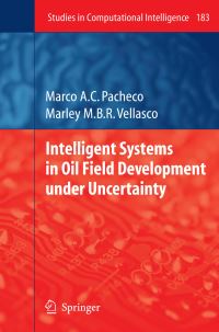 Book Cover for Intelligent Systems in Oil Field Development Under Uncertainty by Marco A C Pacheco, Marley M B R Vellasco