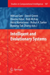 Book Cover for Intelligent and Evolutionary Systems by Mitsuo Gen, Osamu Katai, Bob McKay, Akira Namatame, Ruhul A Sarker, ByoungTak Zhang