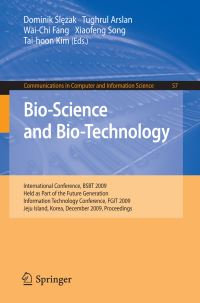 Book Cover for Bio-Science and Bio-Technology by Dominik Slezak, Tughrul Arslan, Xiaofeng Song, Taihoon Kim
